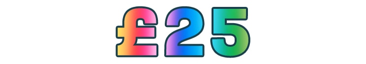 £25 displayed in bold, rainbow-coloured lettering.