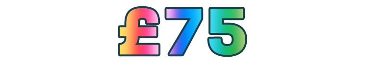 £75 displayed in bold, rainbow-coloured lettering.