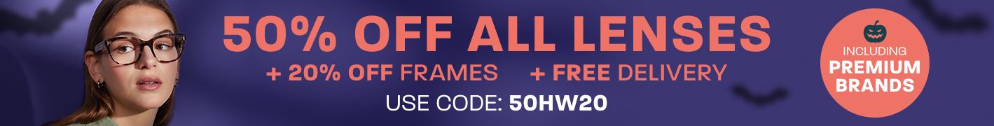 Halloween flash sale: 50% off all lenses + 20% off frames (including Premium brands) + free delivery - use code: 50HW20