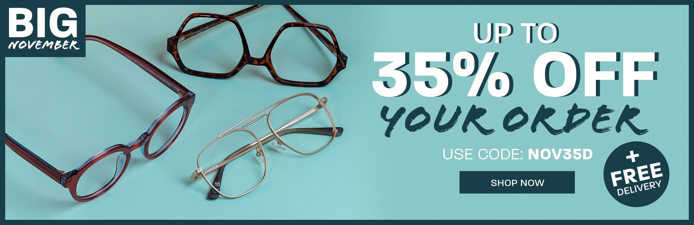 Big November: Up to 35% off your order + free delivery, use code: NOV35D