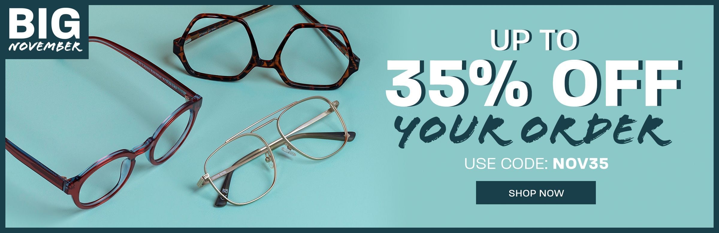Big November: Up to 35% off your order, use code: NOV35