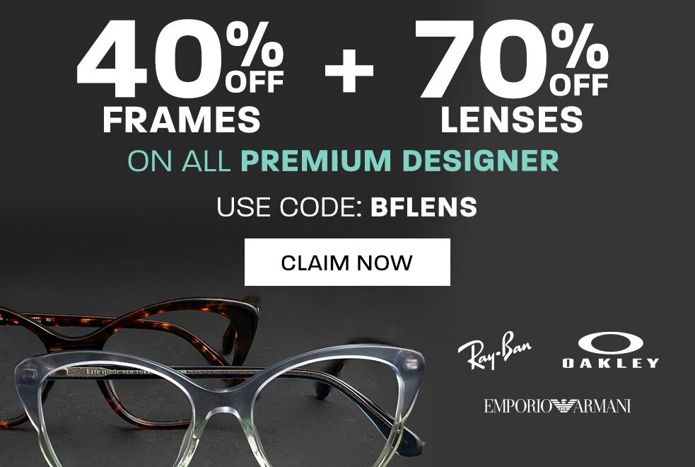40% off frames + 70% off lenses on all Premium Designer - use code: BFLENS