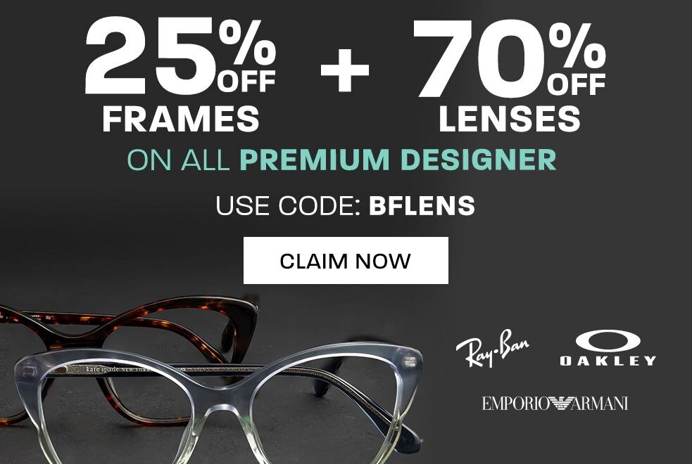 25% off frames + 70% off lenses on all Premium Designer - use code: BFLENS