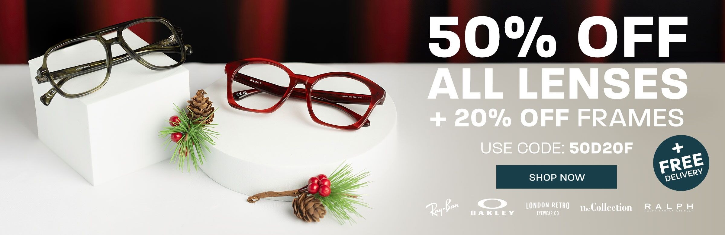 50% off lenses + 20% off frames + Free delivery (includes Ray-Ban, Oakley, London Retro, The Collection and Ralph) - use code 50D20F