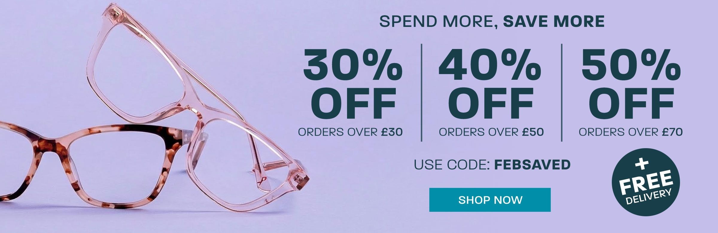Spend More, Save More: 30% off orders over £30, 40% off orders over £50, 50% off orders over £70 + Free Delivery - use code FEBSAVED