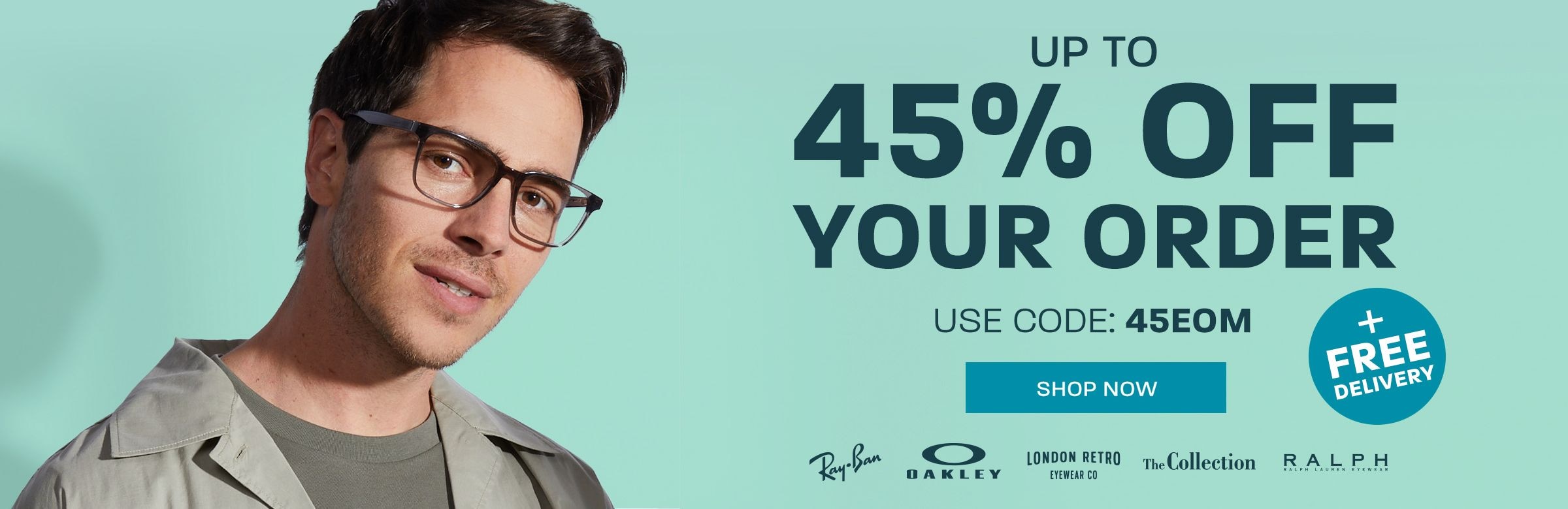 Up to 45% off your order (including Ray-Ban, Oakley and more) + free delivery - use code: 45EOM
