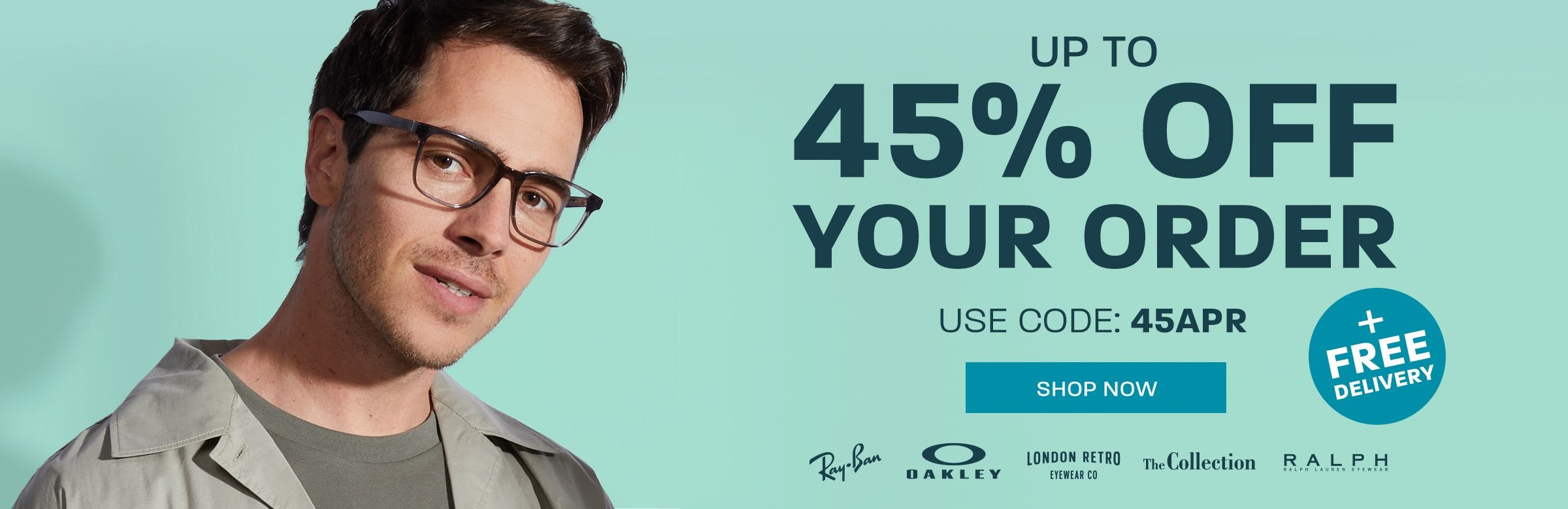 Up to 45% off your order + free delivery (including Ray-Ban, Oakley and more) - use code: 45APR