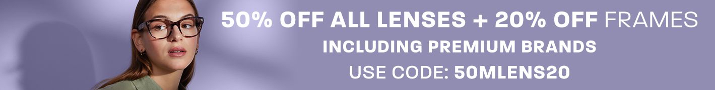 50% off all lenses + extra 20% off frames (includes Ray-Ban, Oakley, London Retro, The Collection and Ralph) - use code 50MLENS20