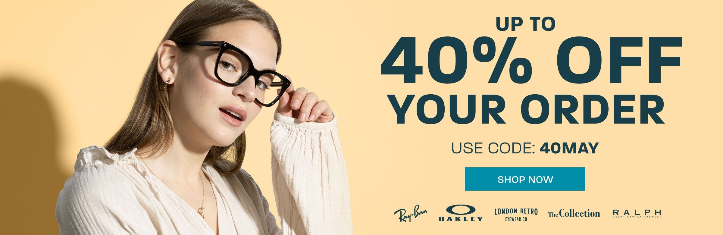 Up to 40% off your order (including Ray-Ban, Oakley and more) - use code: 40MAY