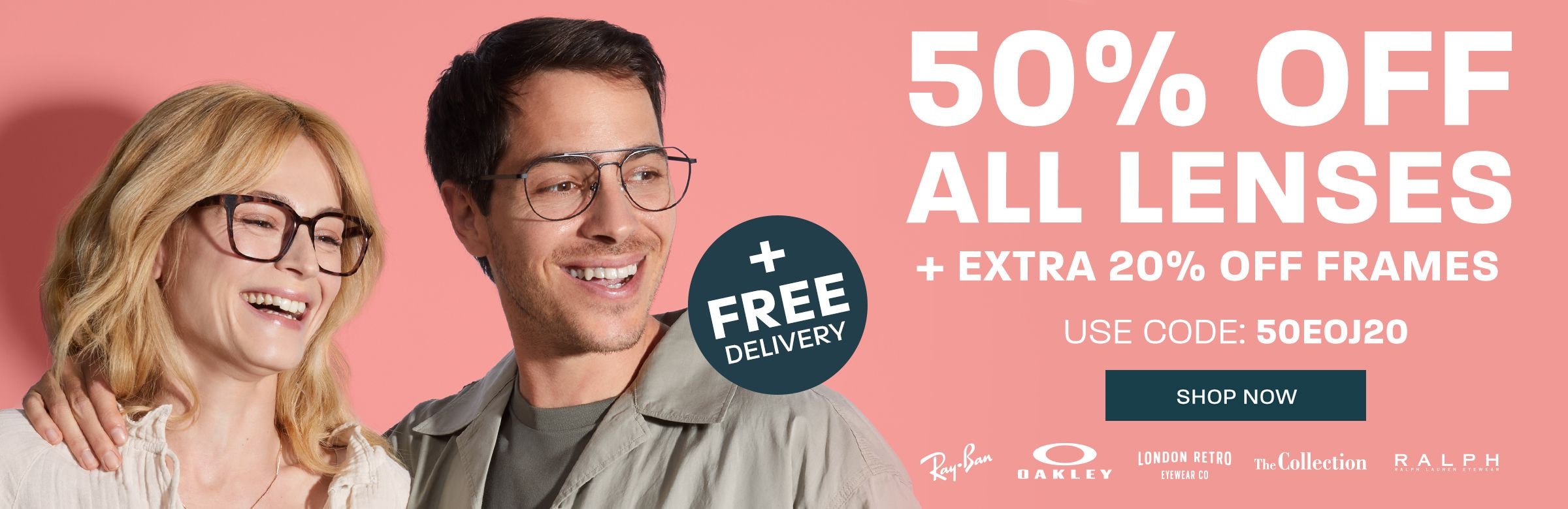 50% off all lenses + 20% off frames + free delivery (including premium brands) - use code: 50EOJ20
