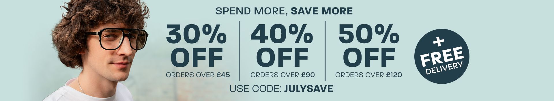Spend more, save more: 30% off orders over £45, 40% off orders over £90, 50% off orders over £120 + free delivery - use code: JULYSAVE