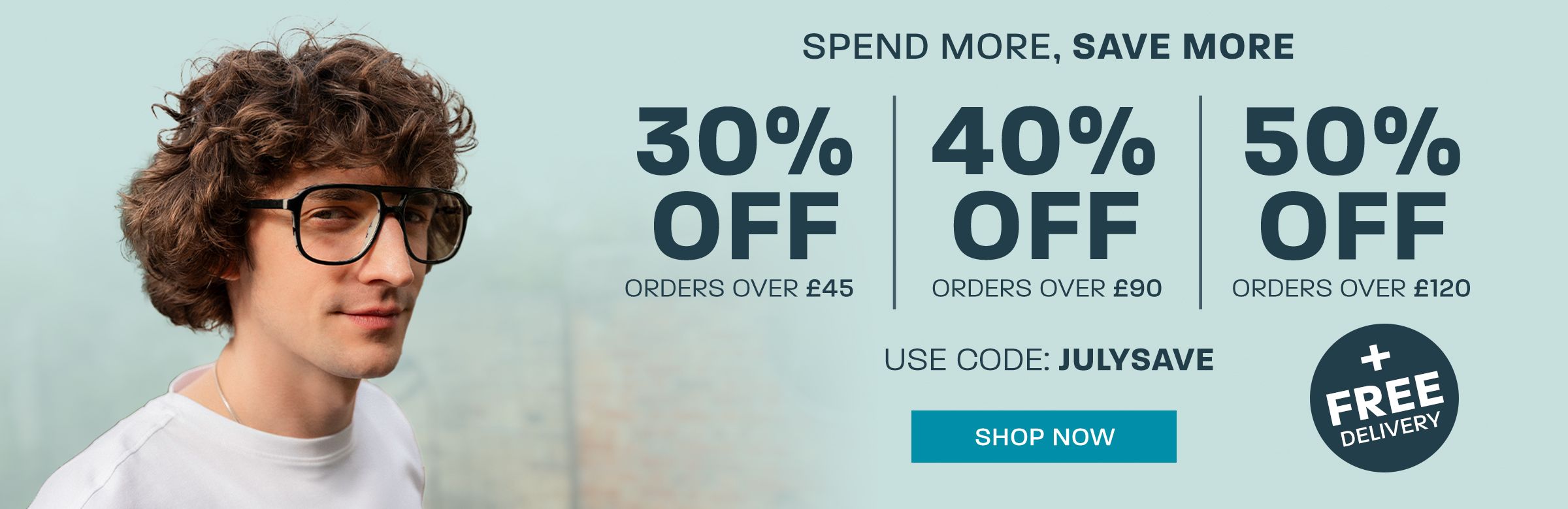 Spend more, save more: 30% off orders over £45, 40% off orders over £90, 50% off orders over £120 + free delivery - use code: JULYSAVE