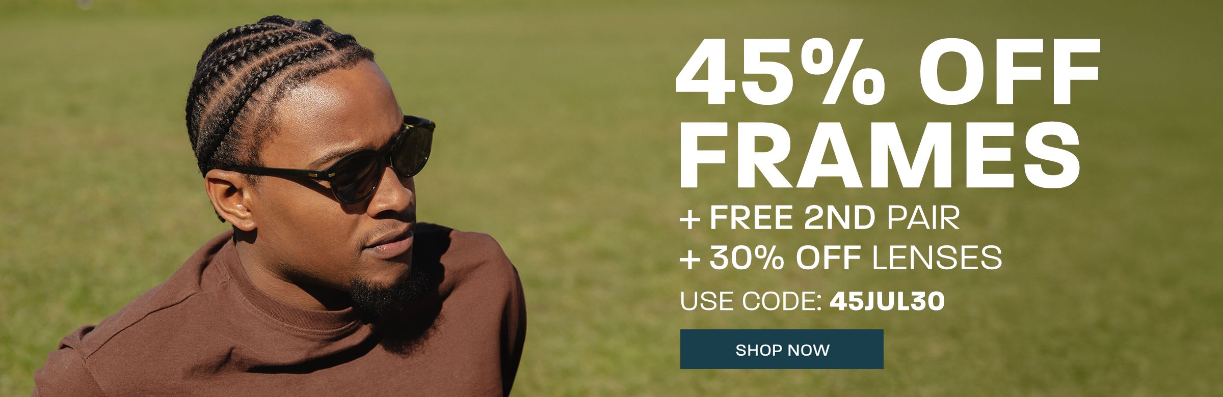 45% off frames + free 2nd pair + 30% off lenses - use code: 45JUL30