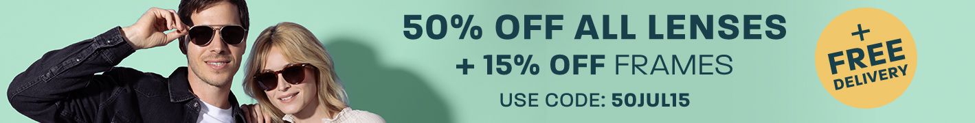 50% off all lenses + 15% off frames + free delivery - use code: 50JUL15