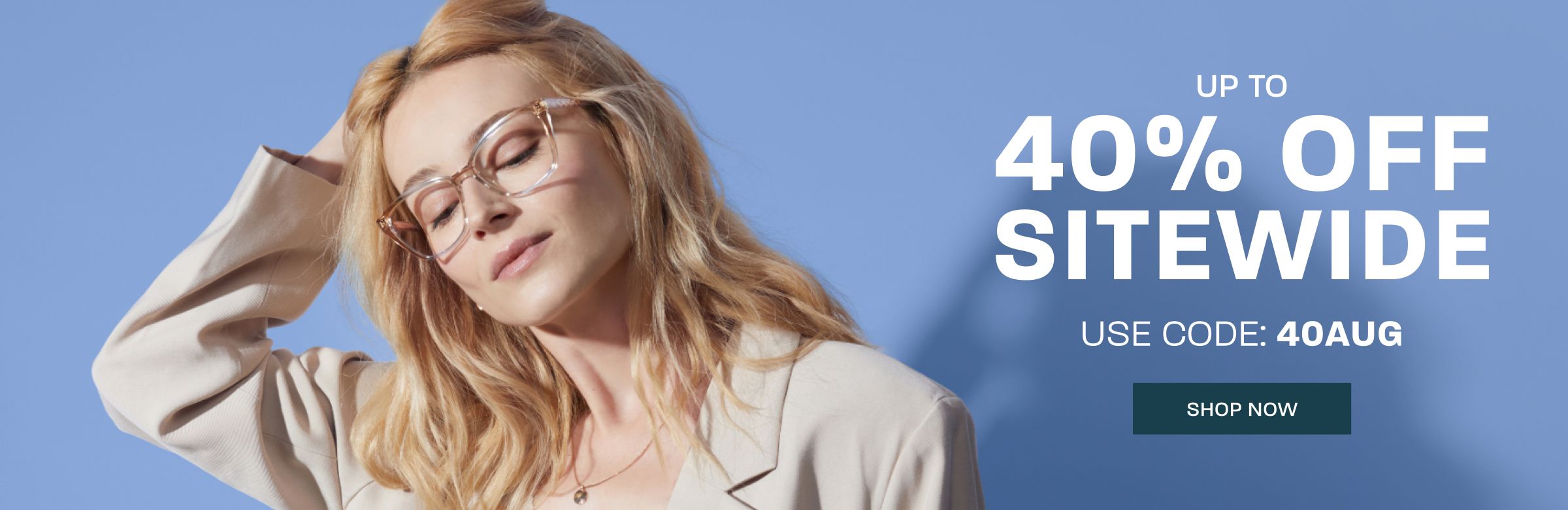 Up to 40% off sitewide - use code: 40AUG