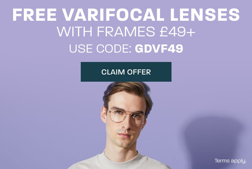 Free varifocal lenses with frames £49+ - use code: GDVF49