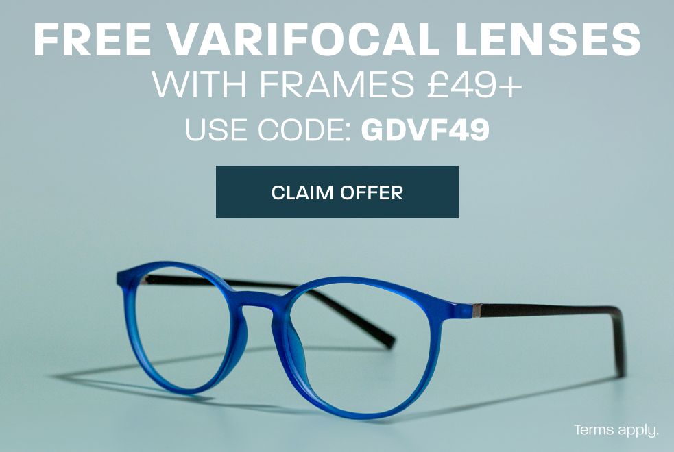 Free varifocal lenses with frames £49+ - use code: GDVF49