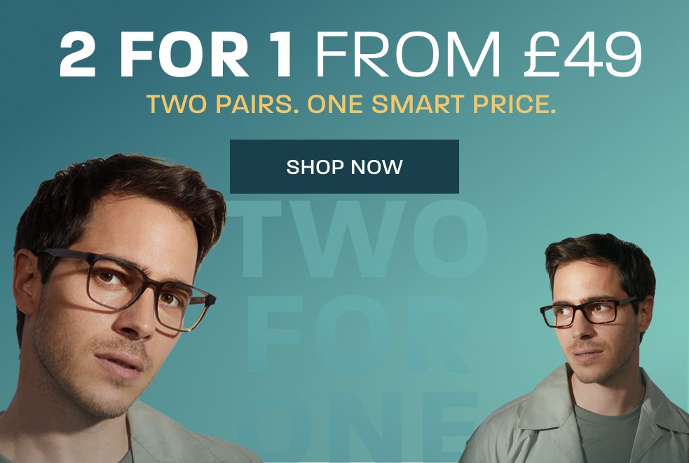 2 for 1 from £49 - two pairs, one smart price