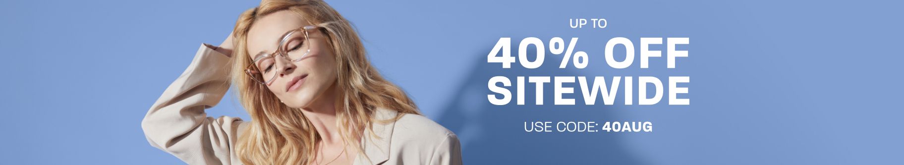 Up to 40% off sitewide - use code: 40AUG