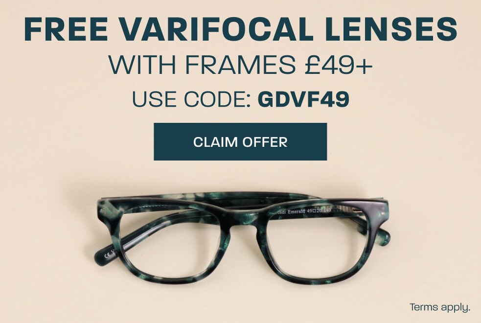 Free varifocal lenses with frames £49+ - use code: GDVF49