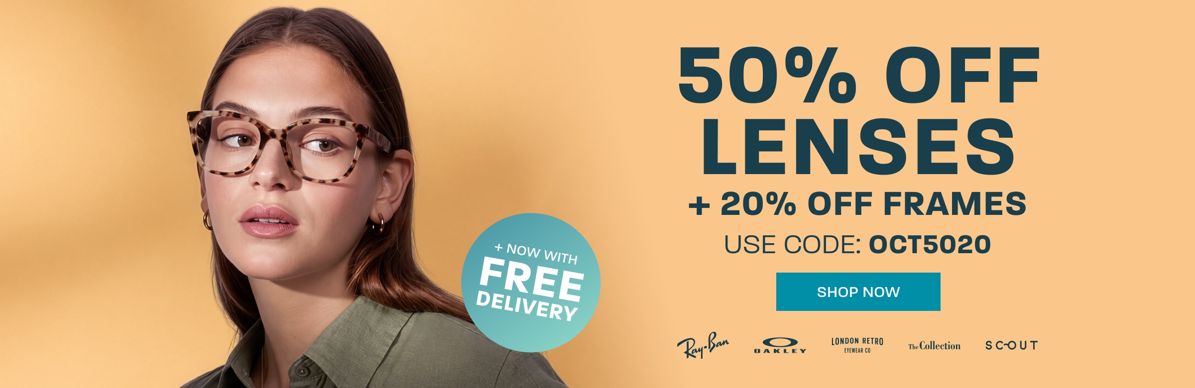 50% off lenses + 20% off frames + now with free delivery - use code: OCT5020 - shop now