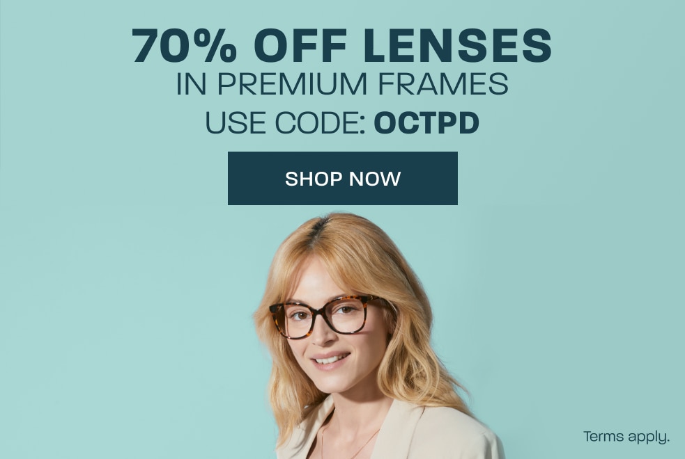 70% off lenses in Premium frames - use code: OCTPD