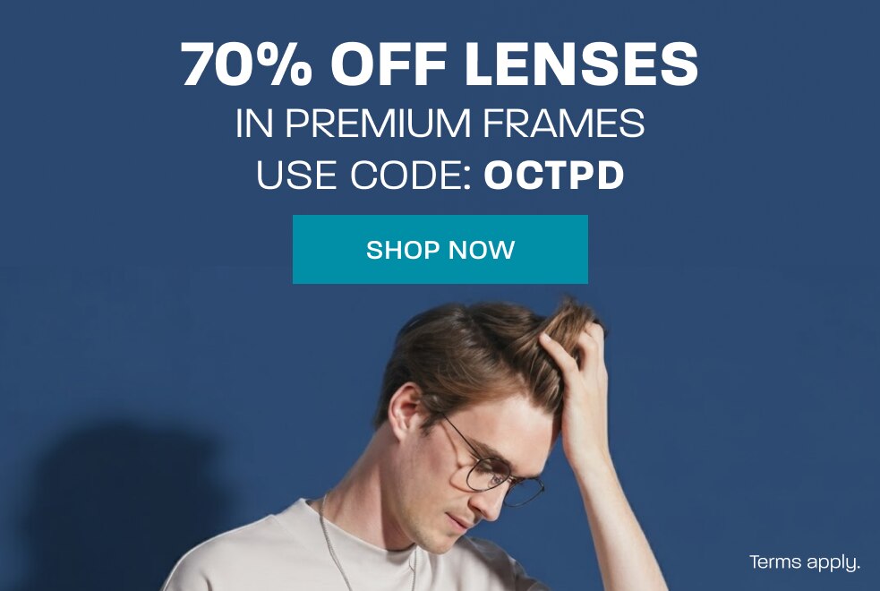 70% off lenses in Premium frames - use code: OCTPD