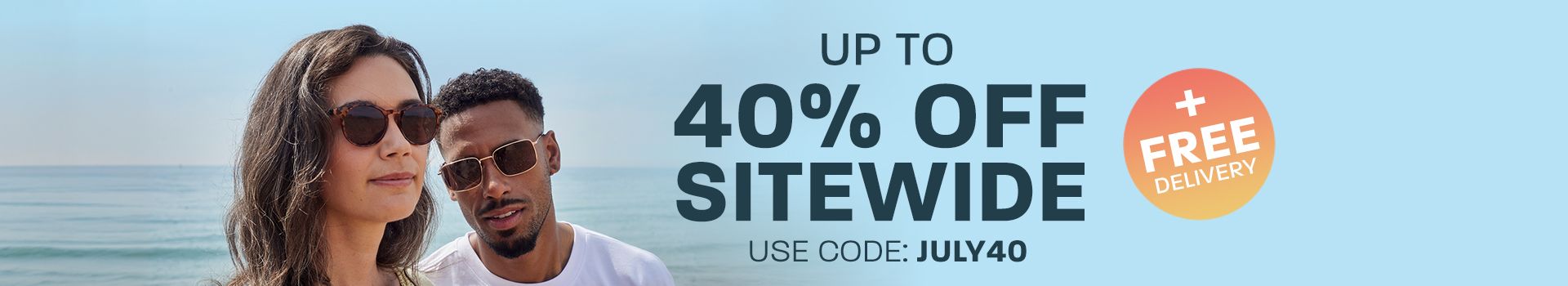 Up to 40% off sitewide + free delivery - use code: JULY40
