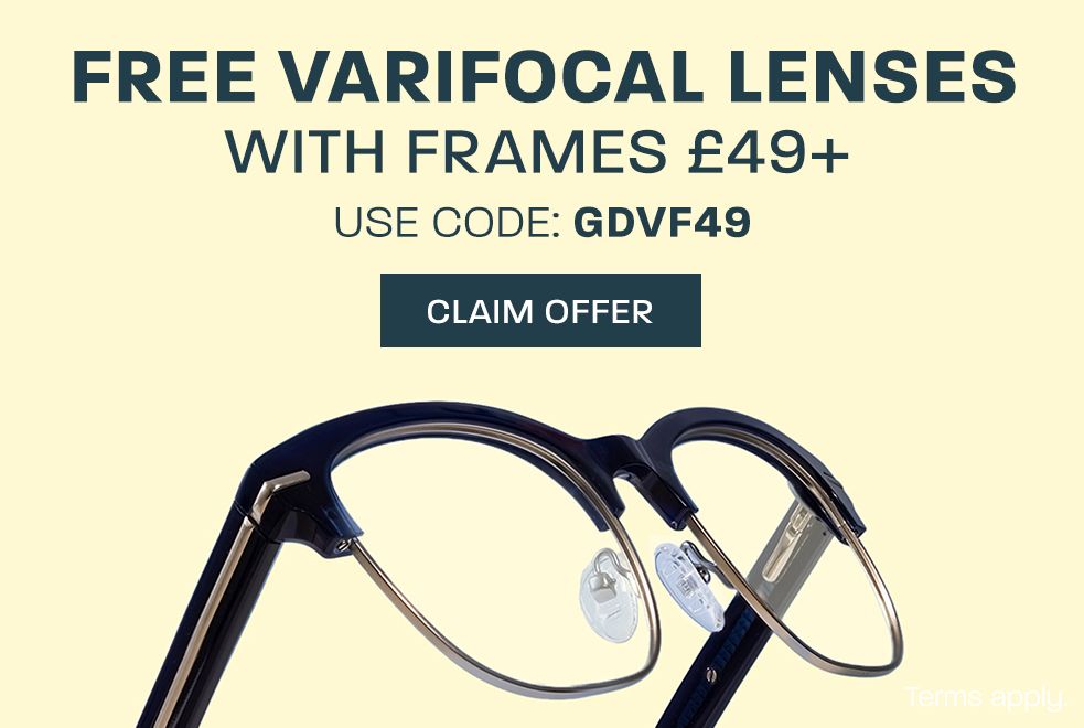 Free varifocal lenses with frames £49+ - use code GDVF49
