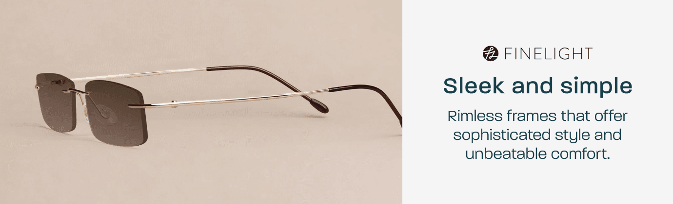 Finelight - sleek and simple. Rimless frames that offer sophisticated style and unbeatable comfort.