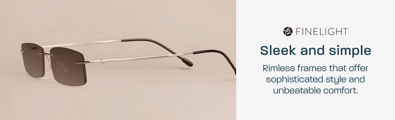 Finelight - sleek and simple. Rimless frames that offer sophisticated style and unbeatable comfort.