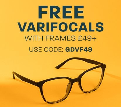Free varifocals with frames £49+, use code: GDVF49
