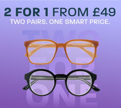 2 for 1 from £49 - two pairs, one smart price