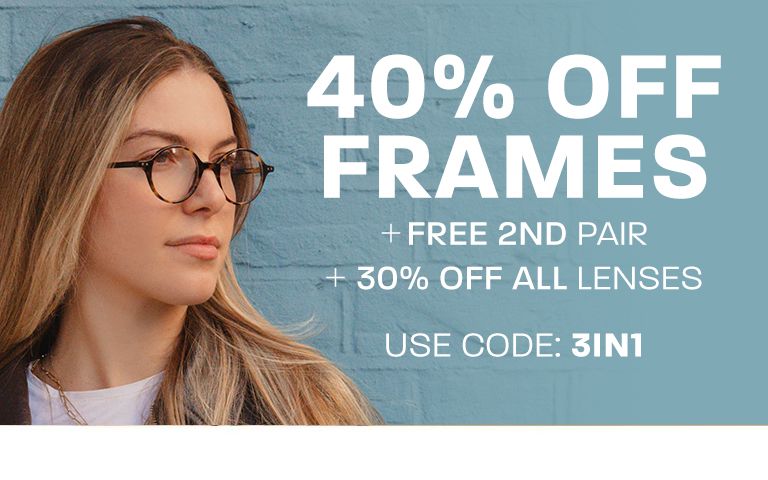 40% off frames + free 2nd pair + 30% off all lenses - use code: 3IN1