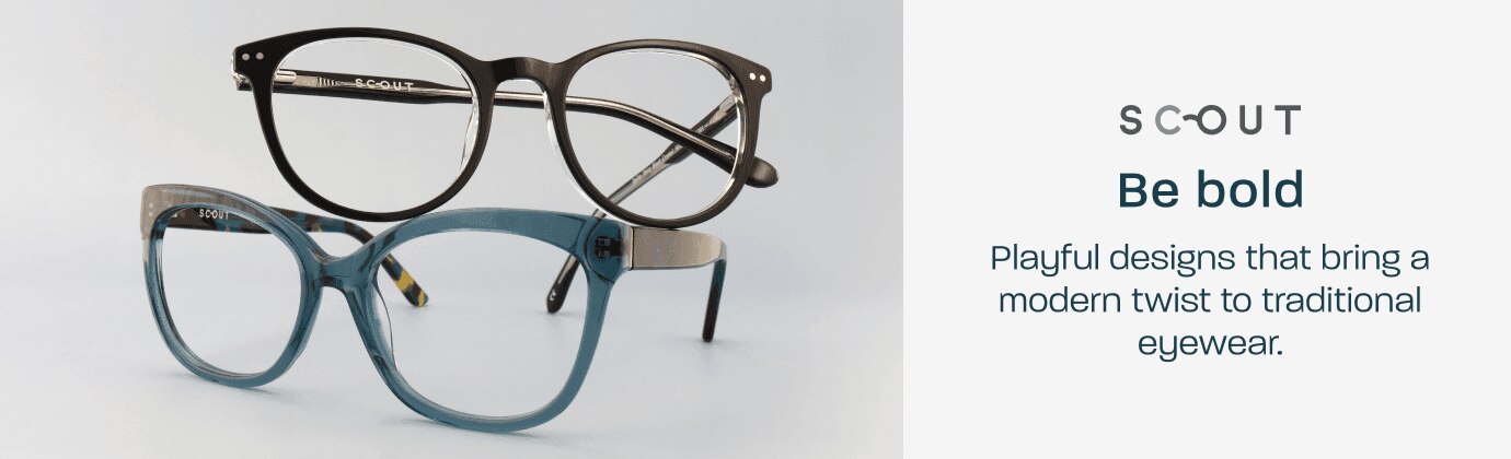 Scout - be bold. Playful designs that bring a modern twist to traditional eyewear.