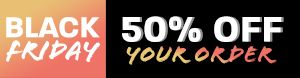 Black Friday: 50% off your order