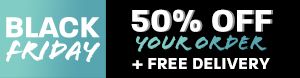 Black Friday: 50% off your order + free delivery