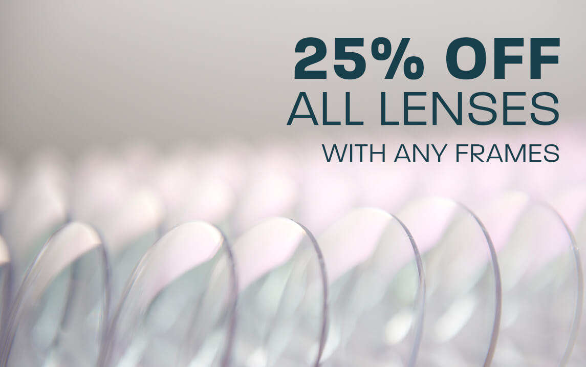 25% off all lenses with any frames